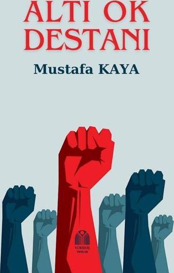Altı Ok Destanı - Yükseliş Yayınları