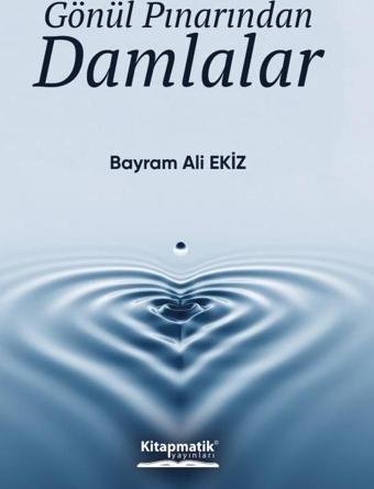 Gönül Pınarından Damlalar - Kitapmatik Yayınları