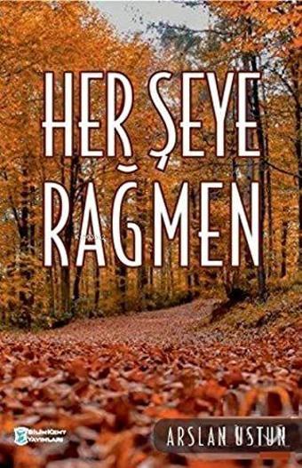 Herşeye Rağmen - Bilimkent Yayınları
