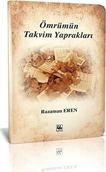 Ömrümün Takvim Yaprakları - 44 Yayınları
