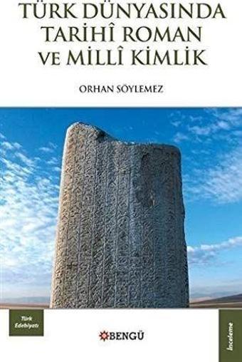 Türk Dünyasında Tarihi Roman ve Milli Kimlik - Bengü Yayınları