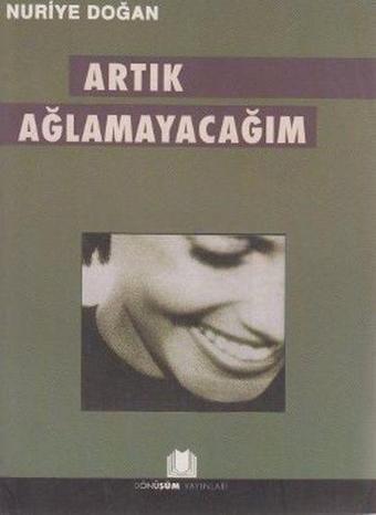 Artık Ağlamayacağım - Dönüşüm Yayınları