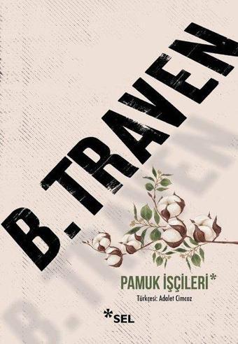 Pamuk İşçileri - B. Traven - Sel Yayıncılık