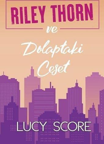 Riley Thorn ve Dolaptaki Ceset - Lucy Score - Martı Yayınları Yayınevi