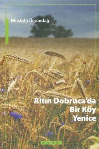 Altın Dobruca’da Bir Köy: Yenice - Ayışığı Kitapları