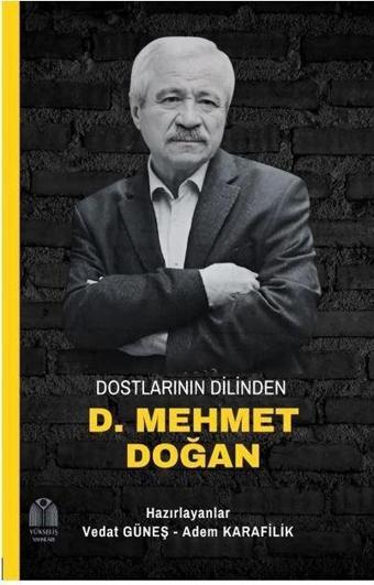 Dostlarının Dilinden D. Mehmet Doğan - Yükseliş Yayınları