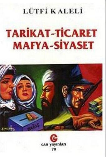 Tarikat - Ticaret Mafya - Siyaset - Can Yayınları (Ali Adil Atalay)