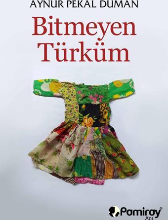 Bitmeyen Türküm - Pamiray Yayınları