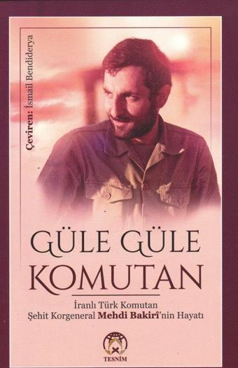 Güle Güle Komutan - Tesnim Yayınları
