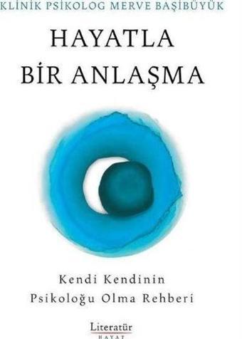 İmzalı - Hayatla Bir Anlaşma - Kendi Kendinin Psikoloğu Olma Rehberi - Merve Başıbüyük - Literatür Hayat
