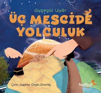 Üç Mescide Yolculuk - Ayşegül Uyar - Hüdhüd Kitap