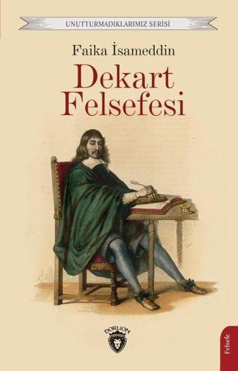 Dekart Felsefesi - Unutturmadıklarımız Serisi - Dorlion Yayınevi