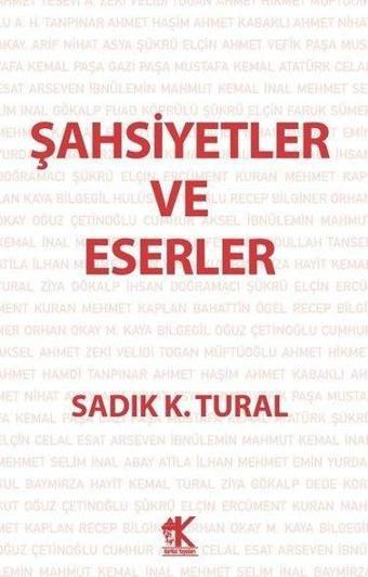 Şahsiyetler ve Eserler - Sadık K. Tural - Korkut Yayınları
