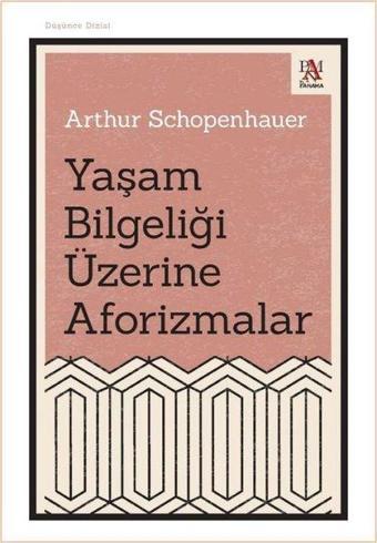 Yaşam Bilgeliği Üzerine Aforizmalar - Arthur Schopenhauer - Panama Yayıncılık