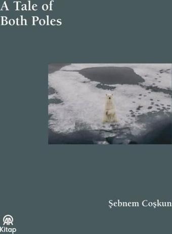 A Tale of Both Poles - Bez Ciltli - Şebnem Coşkun - AA Kitap