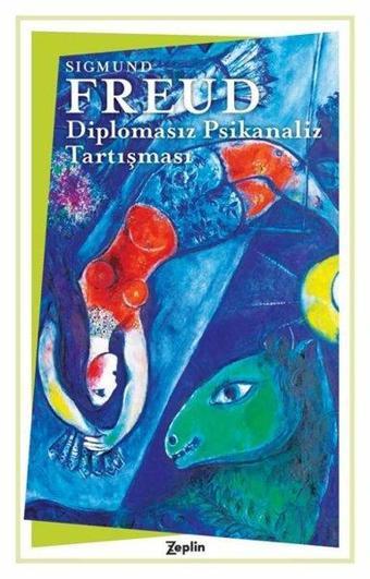 Diplomasız Psikanaliz Tartışması - Sigmund Freud - Zeplin Kitap