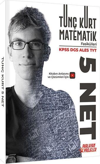 Tunç Kurt KPSS DGS ALES TYT 5 NET Matematik - Parlayan Projeler