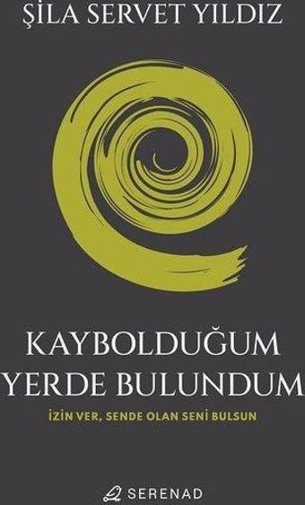 Kaybolduğum Yerde Bulundum - Şila Servet Yıldız - Serenad
