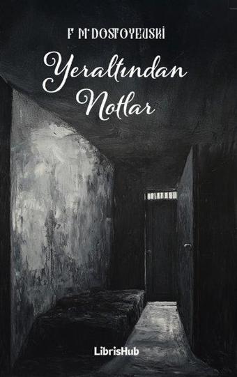 Yeraltından Notlar - Fyodor Mihayloviç Dostoyevski - Librishub Yayınları