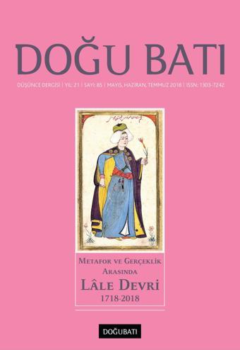 Doğu Batı Sayı 85: Metafor ve Gerçeklik Arasında Lâle Devri (1718-2018) - Doğu Batı Dergileri