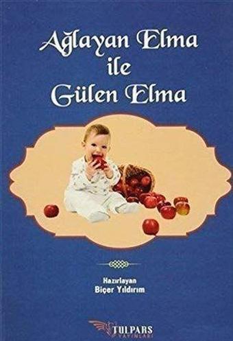 Ağlayan Elma ile Gülen Elma - Tulpars Yayınları