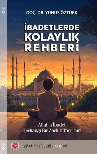 İbadetlerde Kolaylık Rehberi - Cep Kitapları Serisi 5 - Yunus Öztürk - Anadolu Ay Yayınları