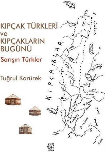 Kıpçak Türkleri ve Kıpçakların Bugünü-Sarışın Türkler - Luna Yayınları