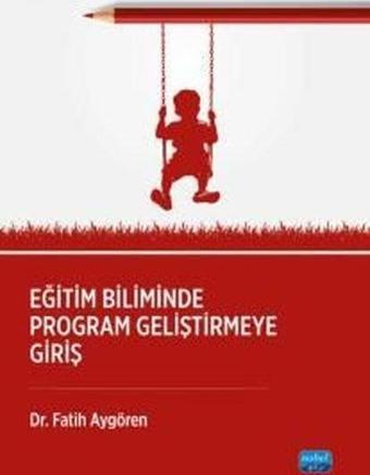 Eğitim Biliminde Program Geliştirmeğe Giriş - Fatih Aygören - Nobel Akademik Yayıncılık