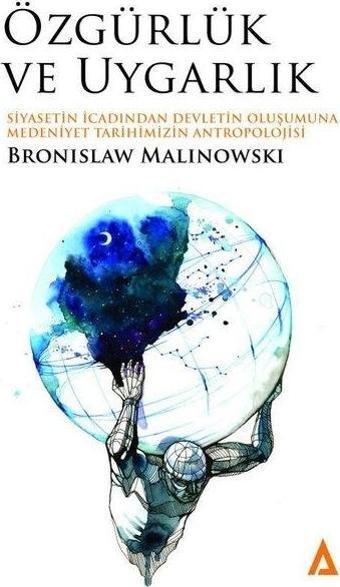 Özgürlük ve Uygarlık - Siyasetin İcadından Devletin Oluşumuna Medeniyet Tarihimizin Antropolojisi - Bronislaw Malinowski - Kanon Kitap