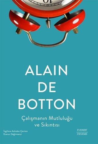 Çalışmanın Mutluluğu ve Sıkıntısı - Alain De Botton - Everest Yayınları