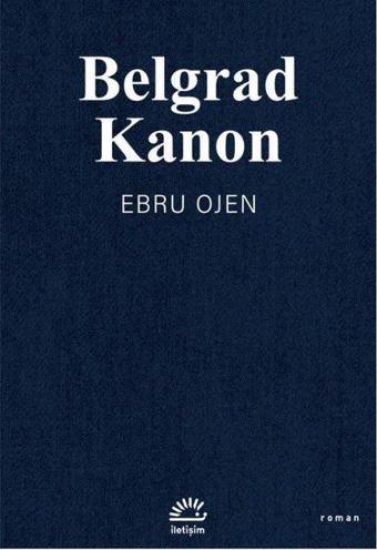 Belgrad Kanon - Ebru Ojen - İletişim Yayınları