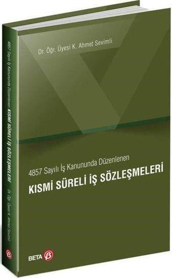 4857 Sayılı İş Kanununda Düzenlenen Kısmi Süreli İş Sözleşmeleri - Beta Yayınları