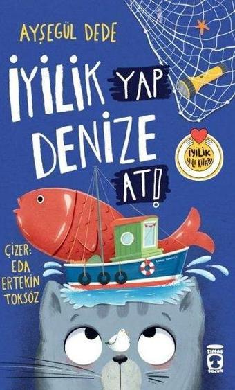 İyilik Yap Denize At! - Ayşegül Dede - Timaş Çocuk