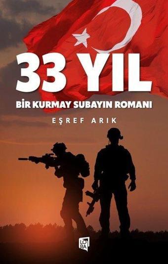 33 Yıl - Bir Kurmay Subayın Romanı - Lora Yayıncılık