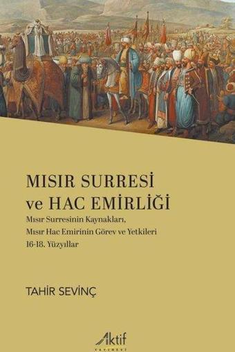 Mısır Surresi ve Hac Emirliği - Mısır Surresinin Kaynakları Mısır Hac Emirinin Görev ve Yetkileri 1 - Aktif Yayınları