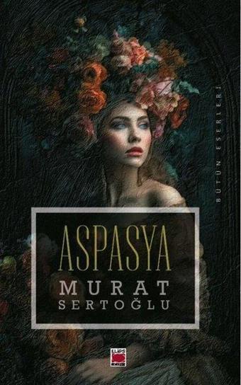 Aspasya - Murat Sertoğlu - Elips Kitapları