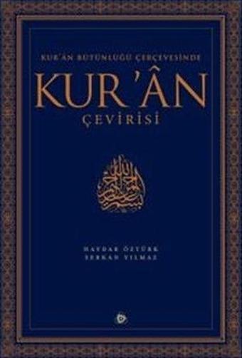Kur'an Bütünlüğü Çerçevesinde Kur'an Çevirisi - Haydar Öztürk - Düşün Yayınları