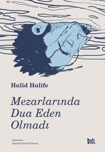 Mezarlarında Dua Eden Olmadı - Halid Halife - DeliDolu