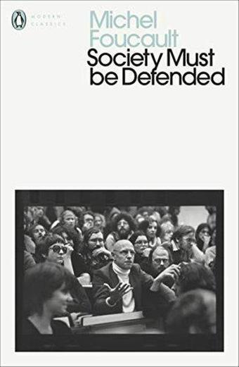 Society Must Be Defended : Lectures at the College de France 1975-76 - Penguin Books