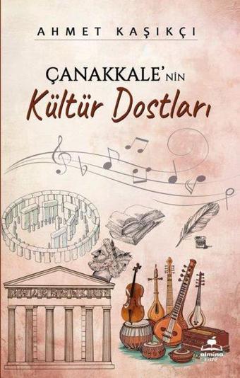 Çanakkale'nin Kültür Dostları - Ahmet Kaşıkçı - Almina Kitap