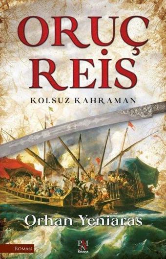 Oruç Reis - Kolsuz Kahraman - Orhan Yeniaras - Panama Yayıncılık