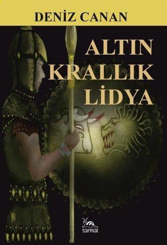 Altın Krallık Lidya - Deniz Canan - Sarmal Kitabevi