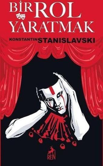Bir Rol Yaratmak - Konstantin Stanislavski - Ren Kitap Yayınevi