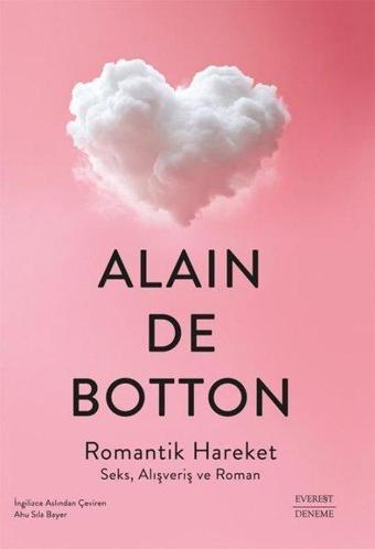 Romantik Hareket - Seks Alışveriş ve Roman - Alain De Botton - Everest Yayınları