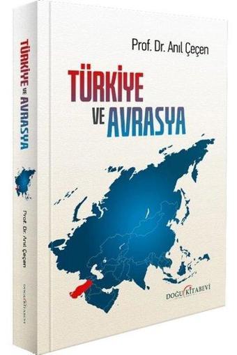 Türkiye ve Avrasya - Anıl Çeçen - Doğu Kitabevi