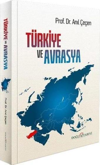 Türkiye ve Avrasya - Anıl Çeçen - Doğu Kitabevi