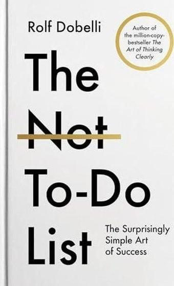 The Not To Do List - Rolf Dobelli - Atlantic Books