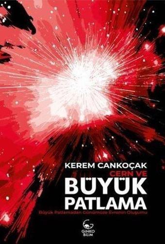 Cern ve Büyük Patlama - Kerem Cankoçak - Ginko Bilim