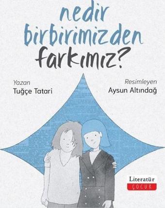 Nedir Birbirimizden Farkımız? - Tuğçe Tatari - Literatür Çocuk