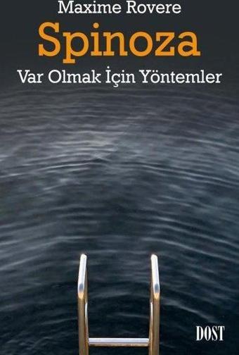 Spinoza - Var Olmak İçin Yöntemler - Maxime Rovere - Dost Kitabevi